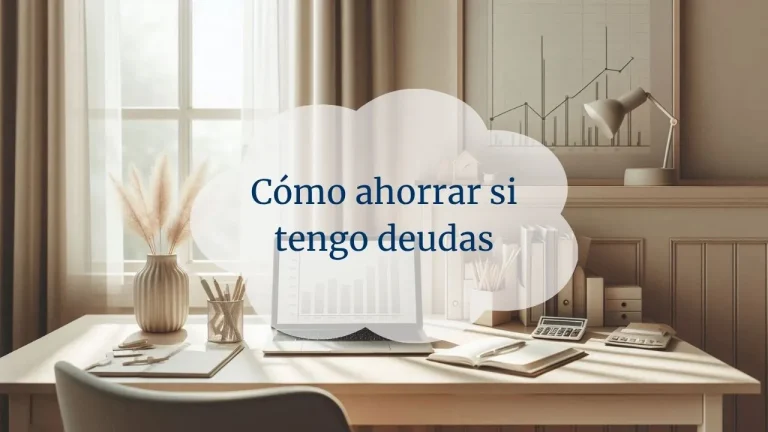 Cómo ahorrar si tengo deudas