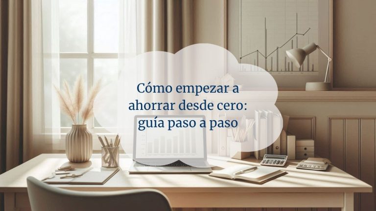 Cómo empezar a ahorrar desde cero
